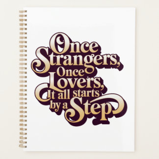 Once Strangers Lovers Step Quote  Planner