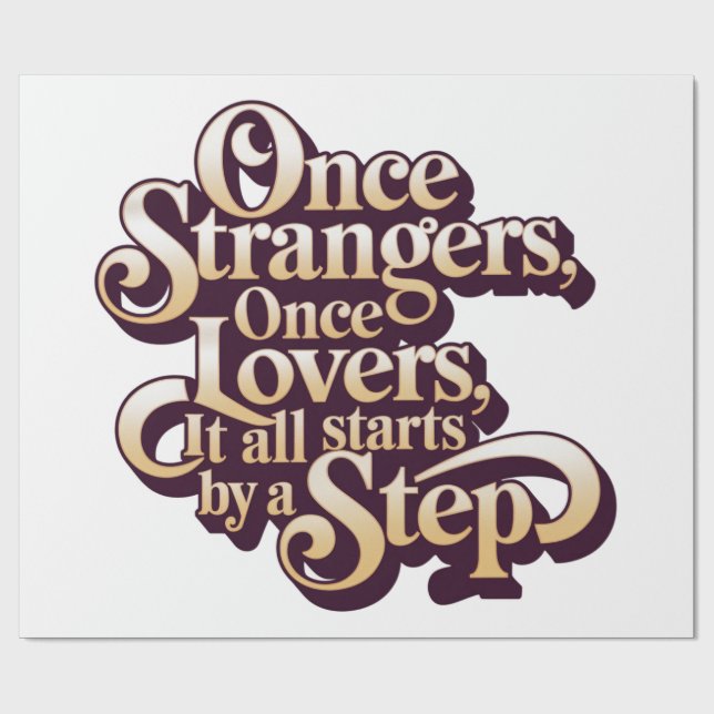 Once Strangers Lovers Step Quote  Wrapping Paper (Flat)