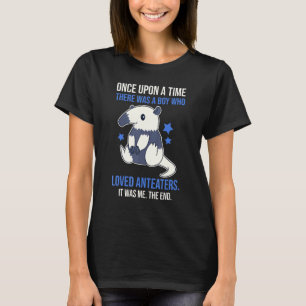 Once There Was A Boy Who Loved Anteaters T-Shirt