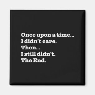 Once Un A Time I Didn't Care Then I Still Didn't T Magnet