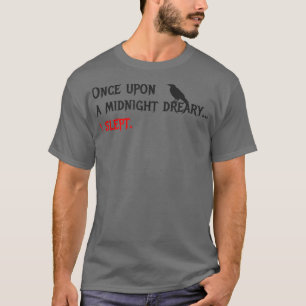 Once Upon a Midnight Dreary Funny Edgar Allan Poe  T-Shirt