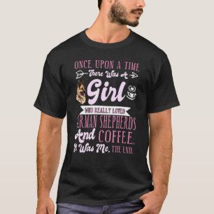 Once Upon A Time German Shepherd Coffee German She T-Shirt