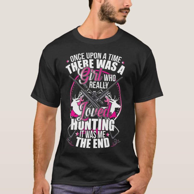 Once Upon A Time Girl Loved Hunting Was Me Hunting T-Shirt (Front)