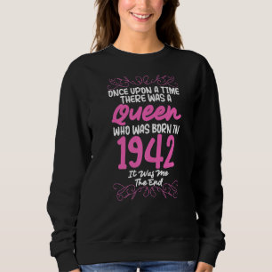 Once Upon A Time Queen Born In 1942 It Was Me Sweatshirt