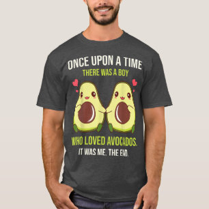 Once Upon A Time There Was A Boy Who Loved Avocado T-Shirt