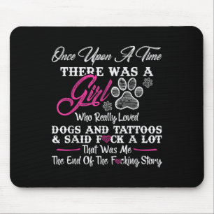Once Upon A Time There Was A Girl And A Dog Tattoo Mouse Mat