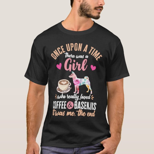 Once Upon a Time There Was a Girl Who Loved Basenj T-Shirt (Front)
