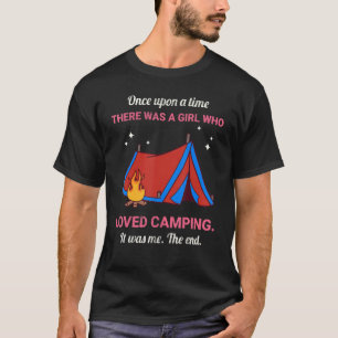 Once Upon A Time There Was A Girl Who Loved Campin T-Shirt