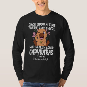 Once Upon A Time There Was A Girl Who Loved Capyba T-Shirt