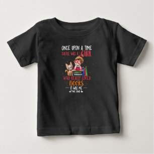Once Upon A Time There Was A Girl Who Really Books Baby T-Shirt