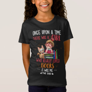 Once Upon A Time There Was A Girl Who Really Books T-Shirt