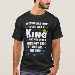 Once upon a time there was a king. February 1985 B T-Shirt