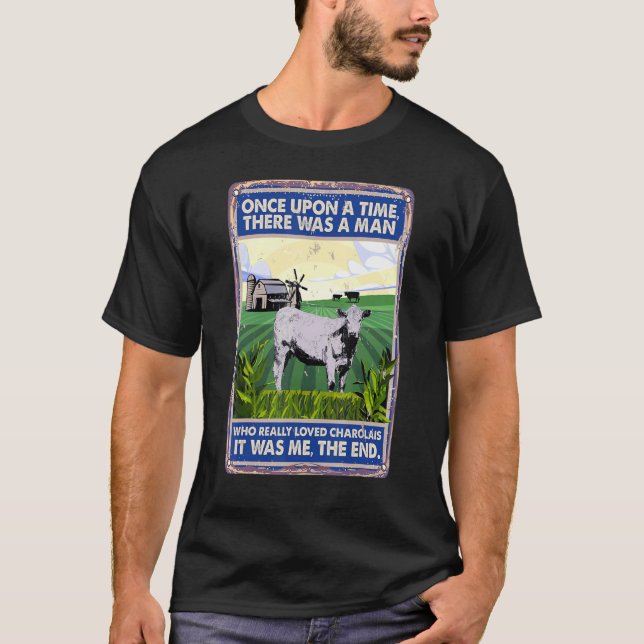 Once Upon A Time There Was A Man  Cow Breed Charol T-Shirt (Front)