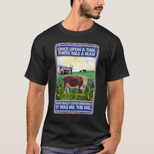 Once Upon A Time There Was A Man   Cow Breed Heref T-Shirt (Front)