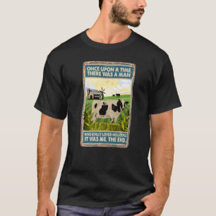 Once Upon A Time There Was A Man  Cow Breed Holste T-Shirt