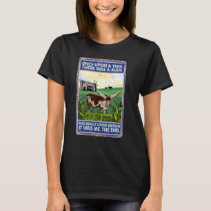 Once Upon A Time There Was A Man   Cow Breed Watus T-Shirt
