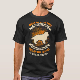 Once Upon Time There Was Man English Toy Spaniel T-Shirt