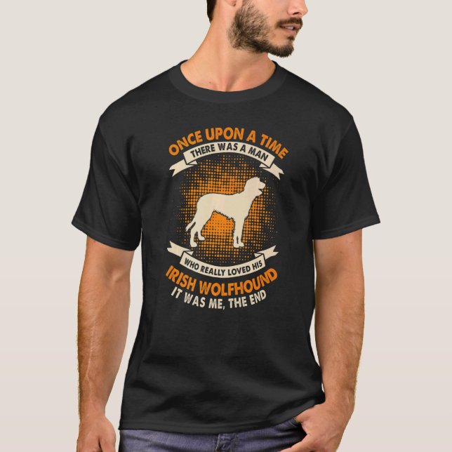 Once Upon Time There Was Man   Irish Wolfhound T-Shirt (Front)