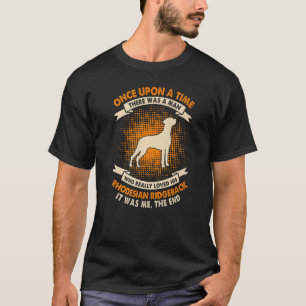 Once Upon Time There Was Man  Rhodesian Ridgeback T-Shirt