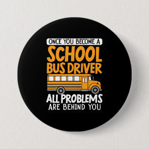 Once You Become A School Bus Driver 7.5 Cm Round Badge
