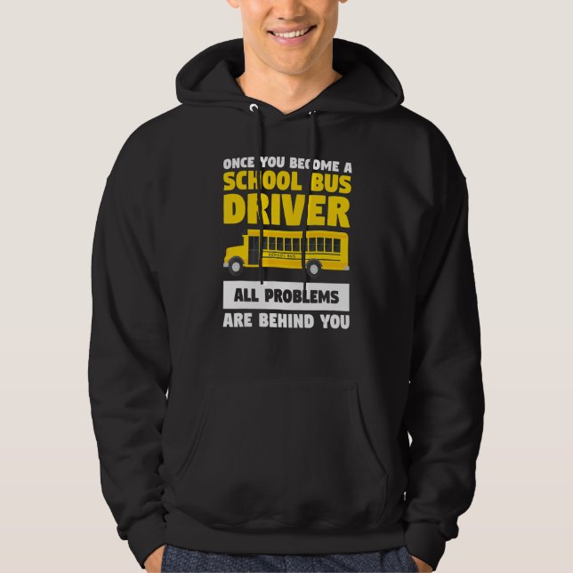 Once You Become A School Bus Driver All Problems A Hoodie (Front)