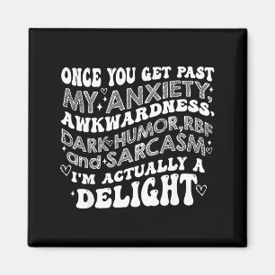 Once You Get Past My Anxiety Awkwardness Dark Humo Magnet