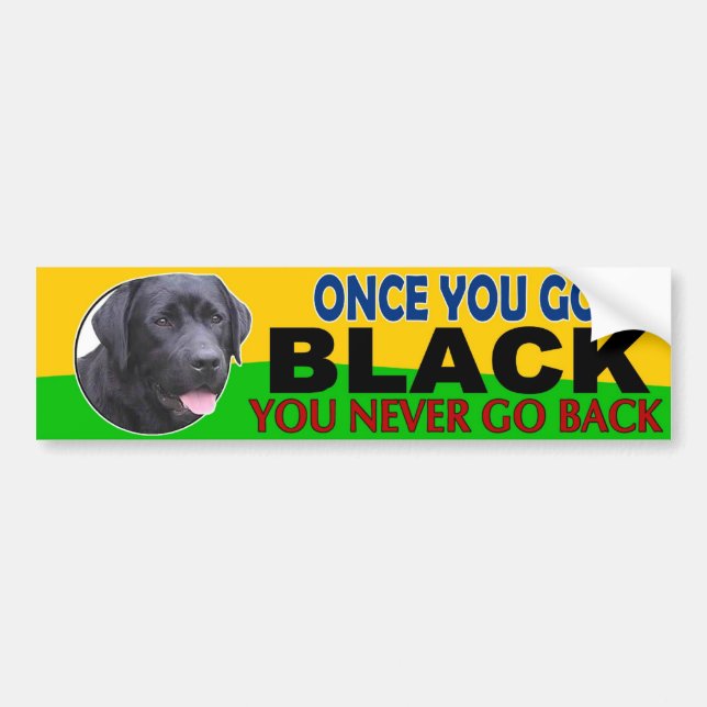 Once You Go Black... Lab Bumper Sticker (Front)