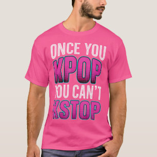Once You Kpop You Can T Kstop Kawaii K-Pop T-Shirt
