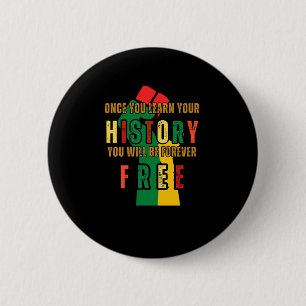 Once You Learn Your History U Will Be Forever 6 Cm Round Badge