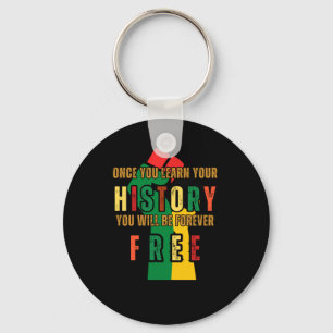 Once You Learn Your History U Will Be Forever Key Ring