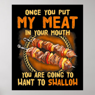 Once You Out My Meat In Your Mouth |Funny BBQ Gift Poster