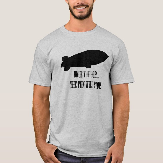 Once you pop... T-Shirt (Front)
