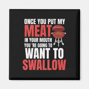 Once You Put My Meat In Your Mouth Bbq Shirt Magnet