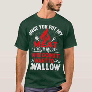 Once You Put My Meat In Your Mouth Chef Funny-giga T-Shirt