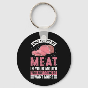 Once You Put My Meat In Your Mouth Funny Bbq Barbe Key Ring