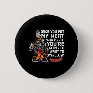 Once You Put My Meat In Your Mouth Funny Bbq Chef 6 Cm Round Badge