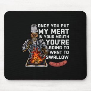 Once You Put My Meat In Your Mouth Funny Bbq Chef Mouse Mat