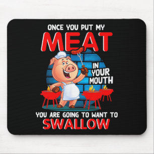 Once You Put My Meat In Your Mouth Funny Bbq Mouse Mat