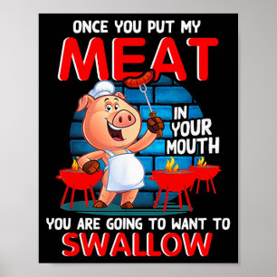 Once You Put My Meat In Your Mouth Funny Bbq Poster