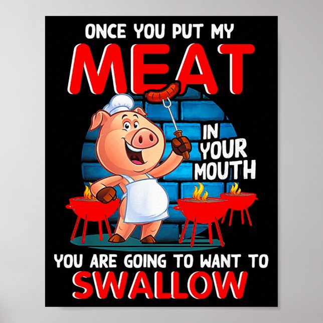 Once You Put My Meat In Your Mouth Funny Bbq  Poster (Front)