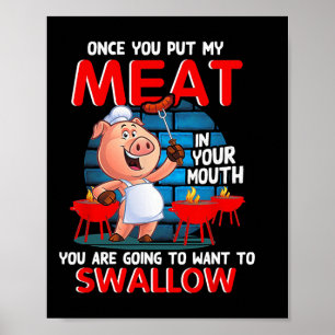 Once You Put My Meat In Your Mouth Funny Bbq Poster