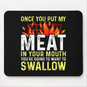 Once You Put My Meat In Your Mouth Funny Bbq Smoke Mouse Mat
