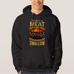 Once You Put My Meat In Your Mouth Grilling Funny Hoodie