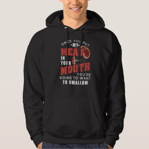 Once You Put My Meat In Your Mouth Hoodie