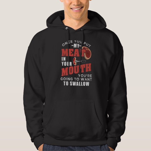 Once You Put My Meat In Your Mouth Hoodie (Front)