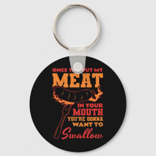 Once You Put My Meat In Your Mouth Key Ring