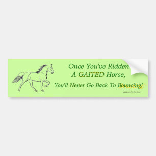 Once You've Ridden A Gaited Horse Bumper Sticker