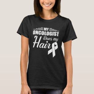 Oncologist Does My Hair Oncologist Pride T-Shirt