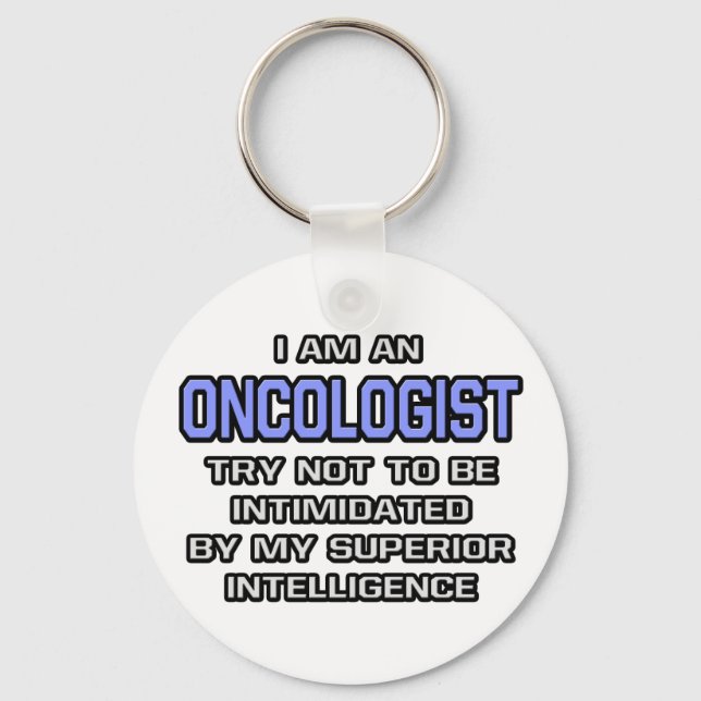 Oncologist Joke ... Superior Intelligence Key Ring (Front)