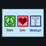 Oncologist Peace Love Oncology Office Poster<br><div class="desc">A beautiful oncologist poster featuring a peace sign,  heart,  and the medical caduceus symbol. Peace Love Oncology. Support the wonderful doctors in the fields of curing and helping patients with cancer.</div>
